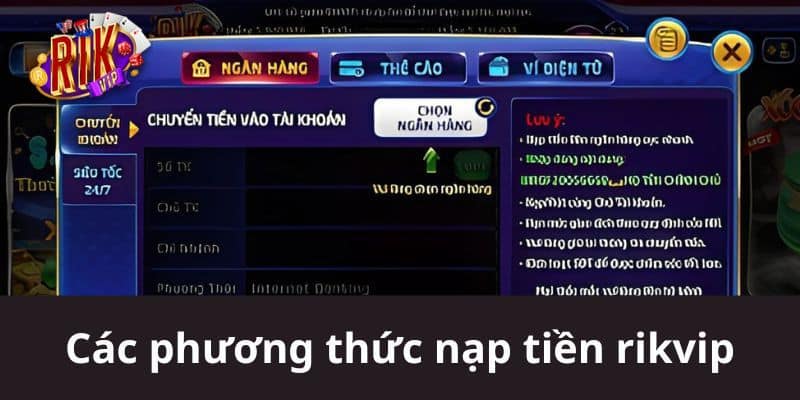 Hướng dẫn nạp tiền Rikvip chi tiết từng phương thức cho tân binh 